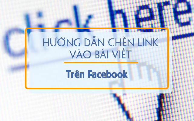 Chèn Link Vào Bài Viết Trong Facebook