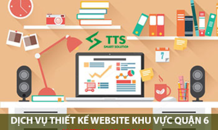 Dịch vụ thiết kế website khu vực Quận 6 - TPHCM