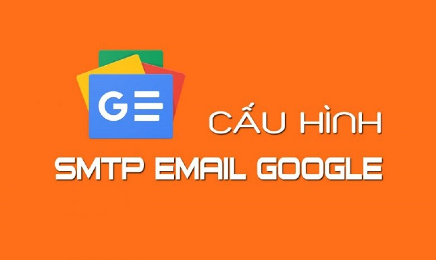 Hướng dẫn cấu hình SMTP Gmail cho Website